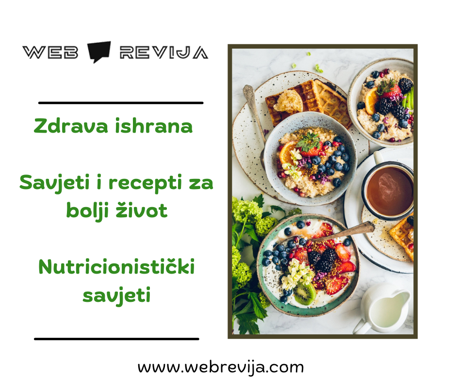 Zdrava ishrana - Savjeti i recepti za bolji život